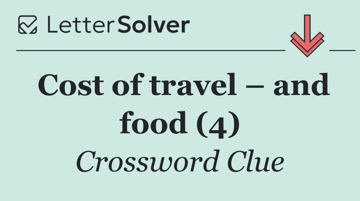 Cost of travel – and food (4)