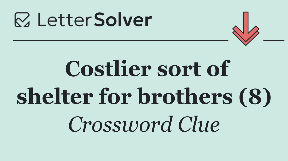 Costlier sort of shelter for brothers (8)