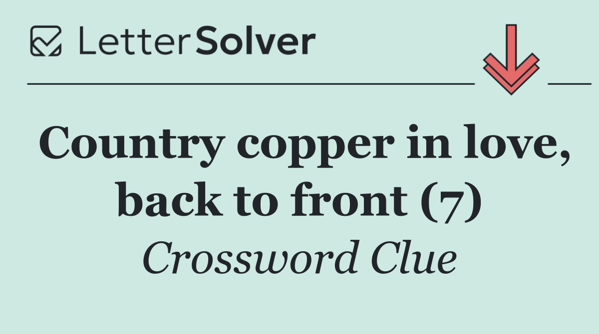 Country copper in love, back to front (7)
