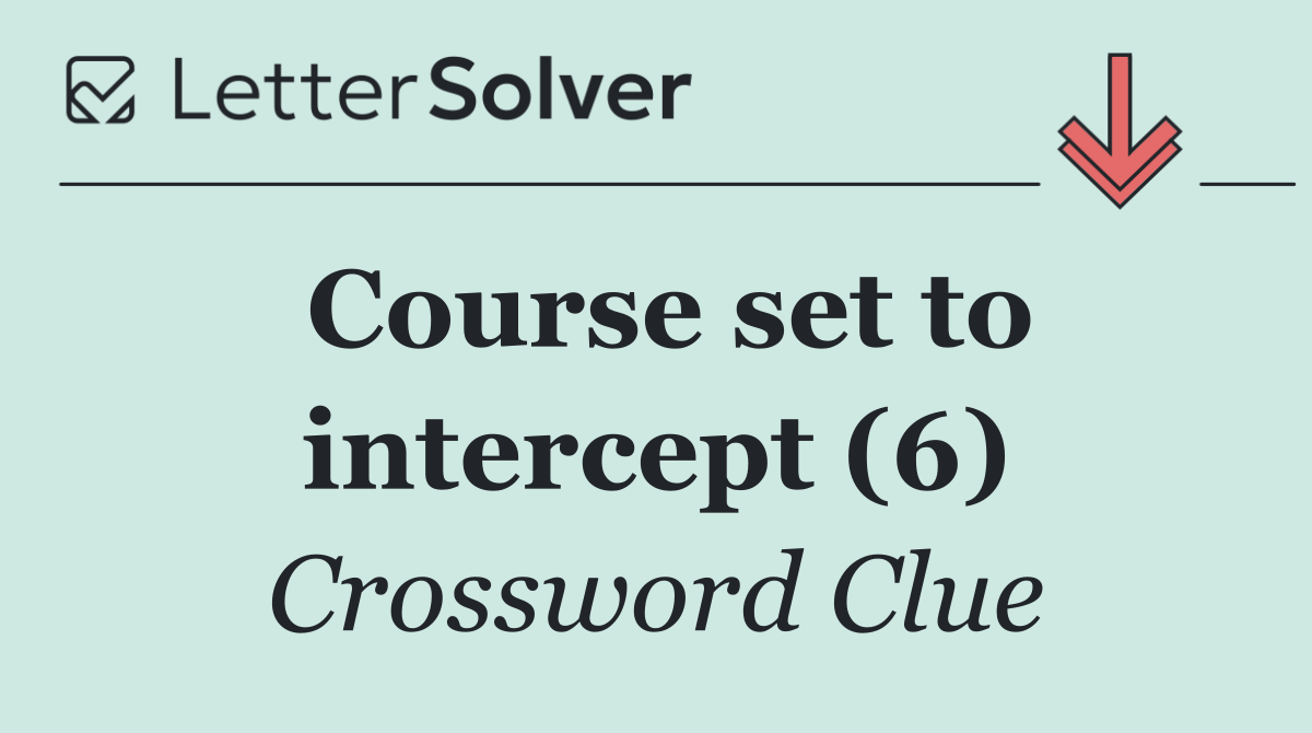Course set to intercept (6)