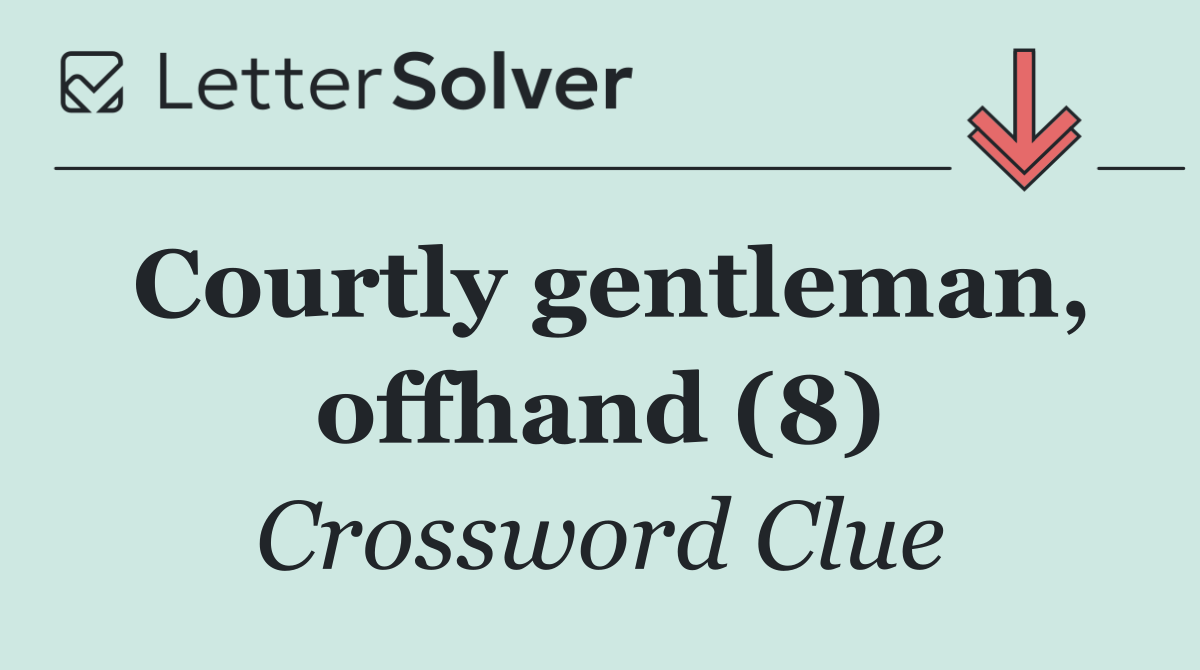 Courtly gentleman, offhand (8)