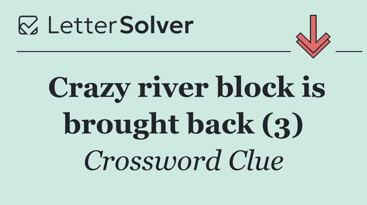 Crazy river block is brought back (3)