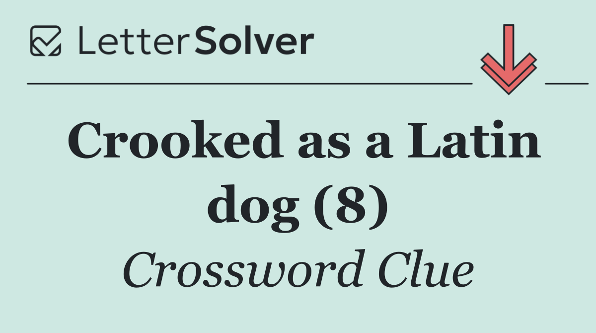 Crooked as a Latin dog (8)