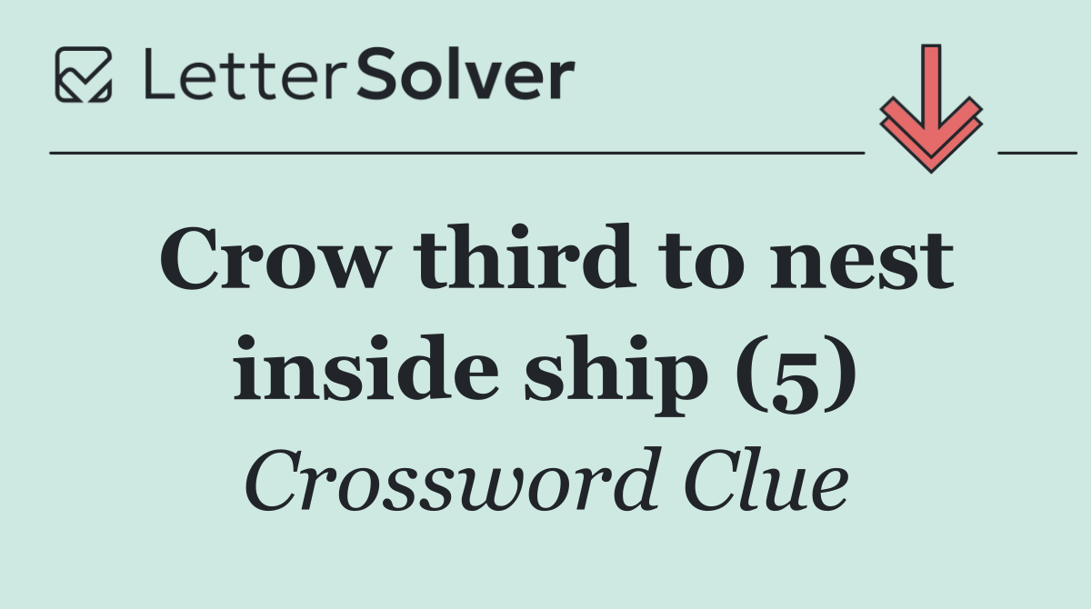 Crow third to nest inside ship (5)