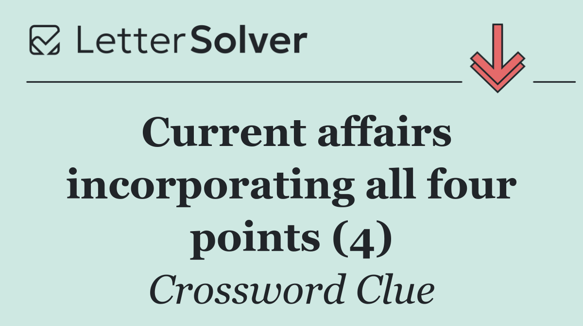 Current affairs incorporating all four points (4)
