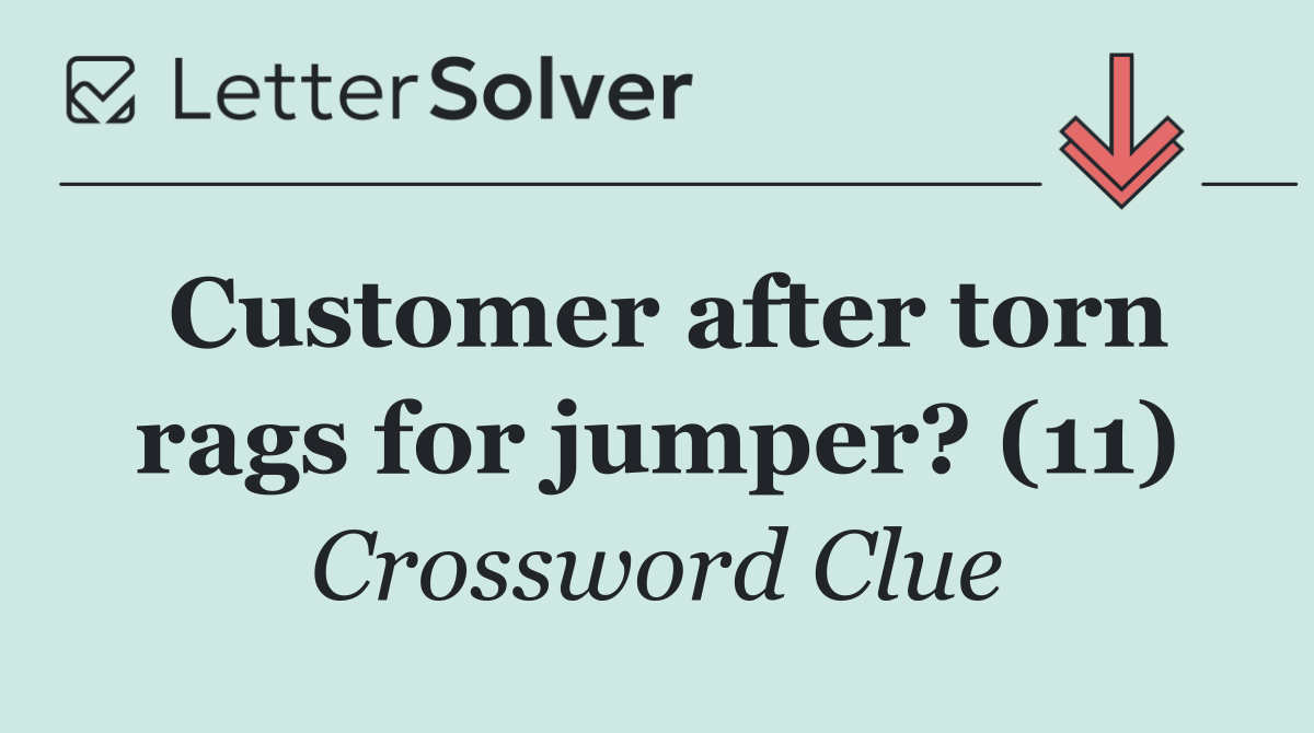 Customer after torn rags for jumper? (11)