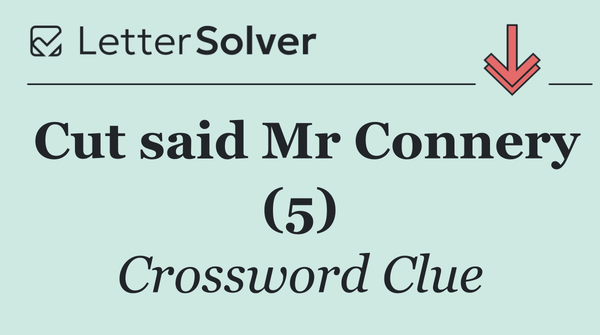 Cut said Mr Connery (5)