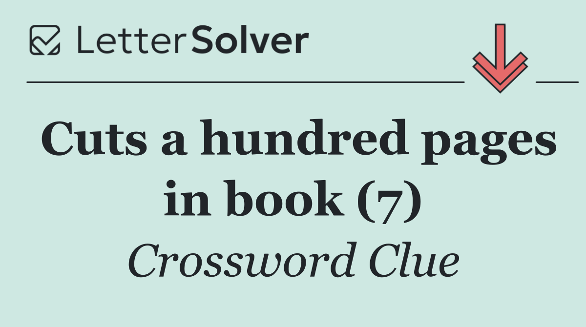 Cuts a hundred pages in book (7)