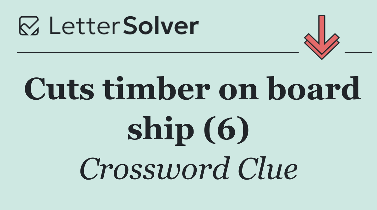 Cuts timber on board ship (6)