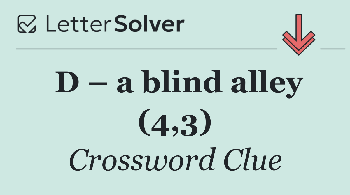D – a blind alley (4,3)
