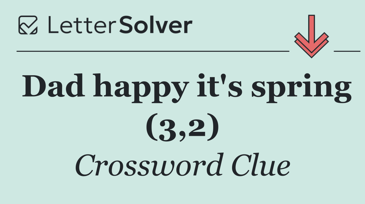 Dad happy it's spring (3,2)