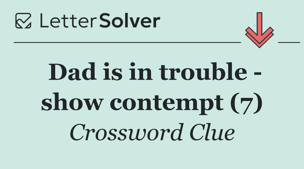 Dad is in trouble   show contempt (7)