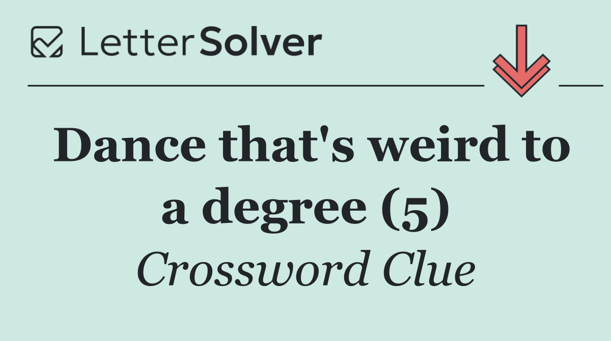 Dance that's weird to a degree (5)
