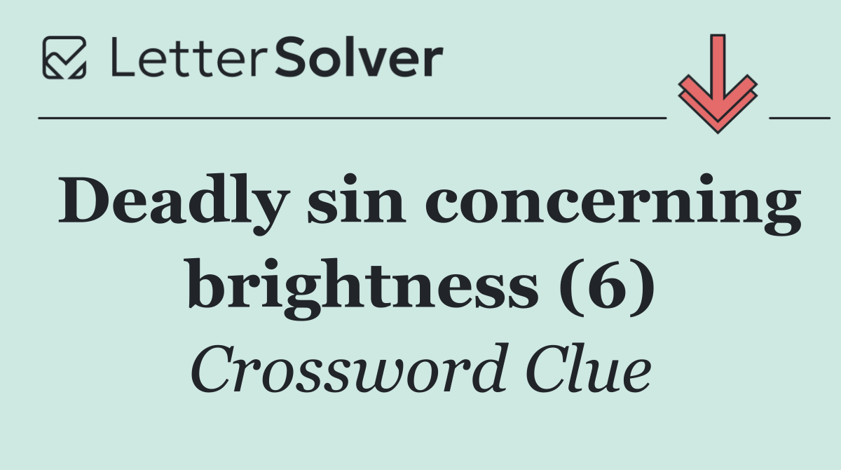 Deadly sin concerning brightness (6)