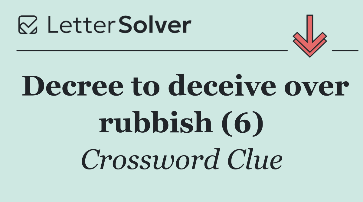 Decree to deceive over rubbish (6)