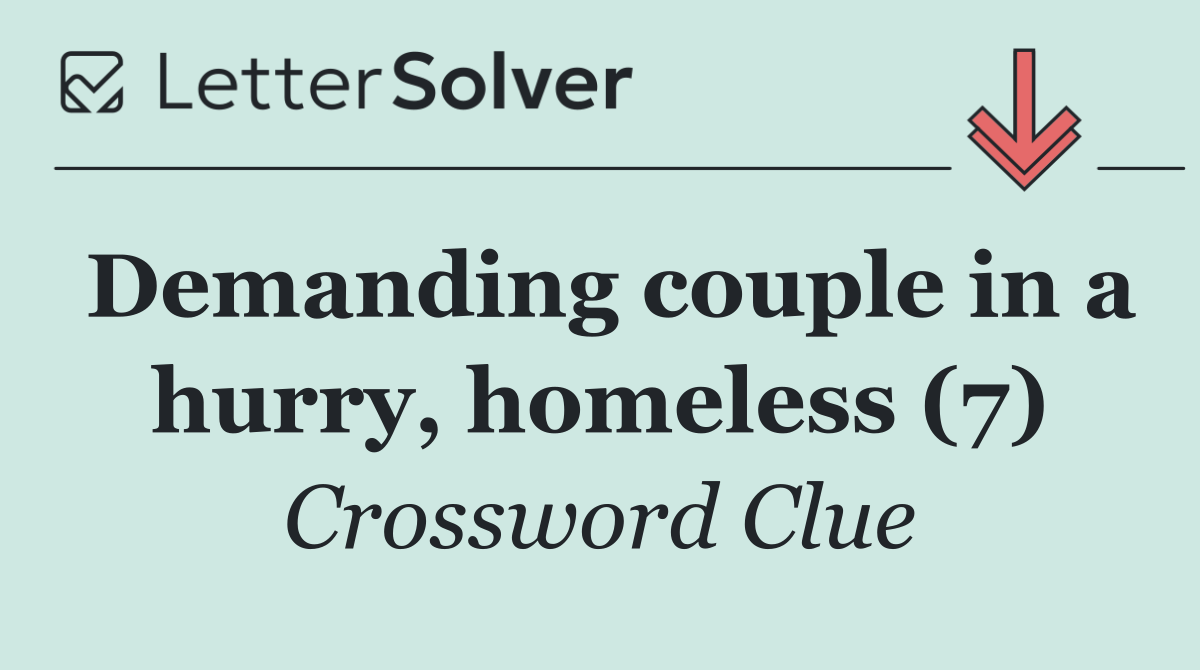 Demanding couple in a hurry, homeless (7)