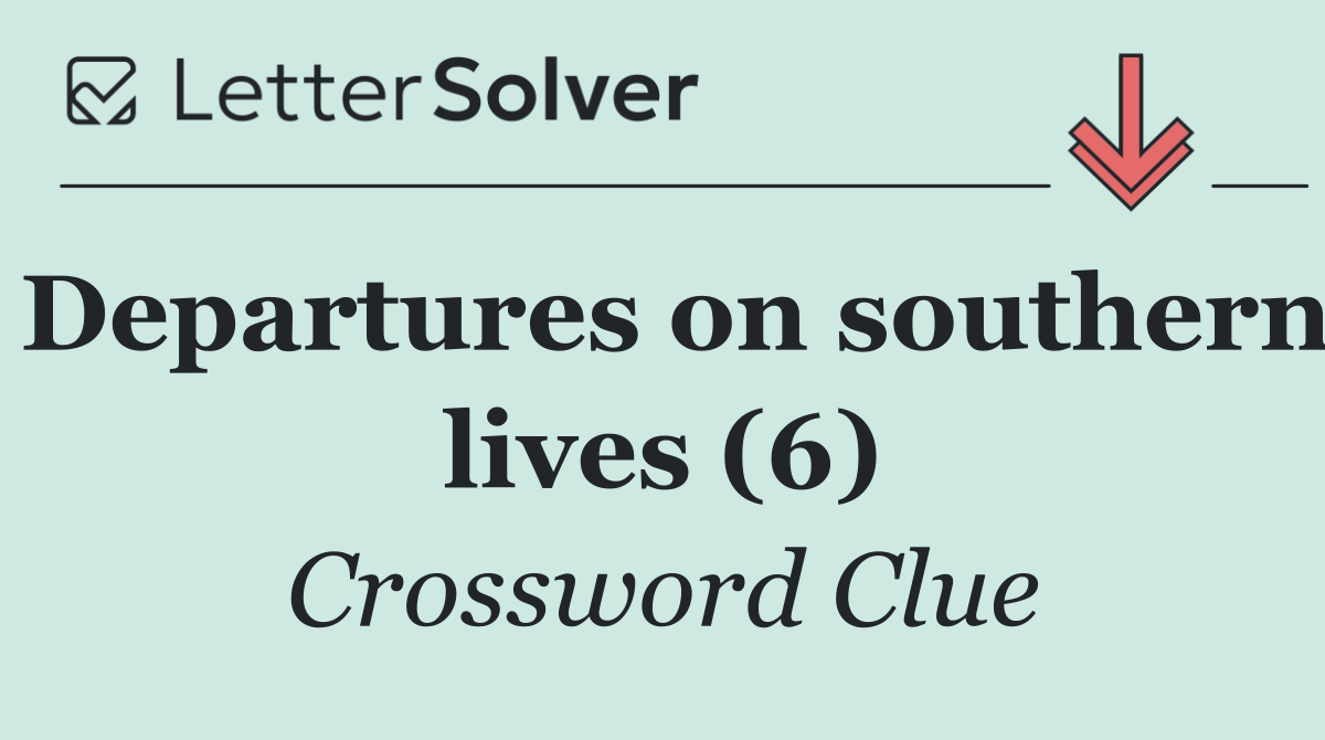 Departures on southern lives (6)