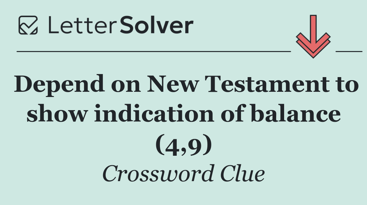 Depend on New Testament to show indication of balance (4,9)