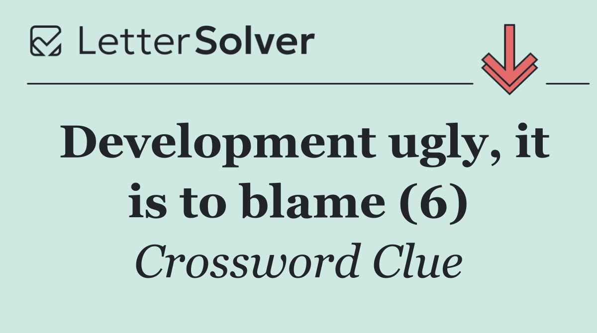 Development ugly, it is to blame (6)