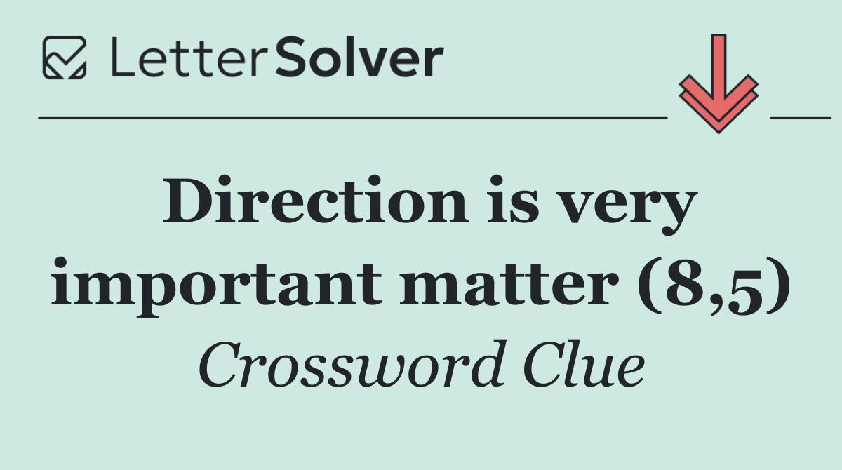 Direction is very important matter (8,5)