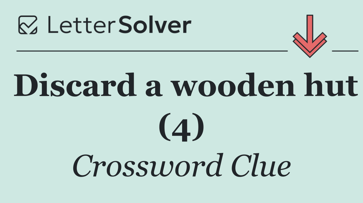 Discard a wooden hut (4)