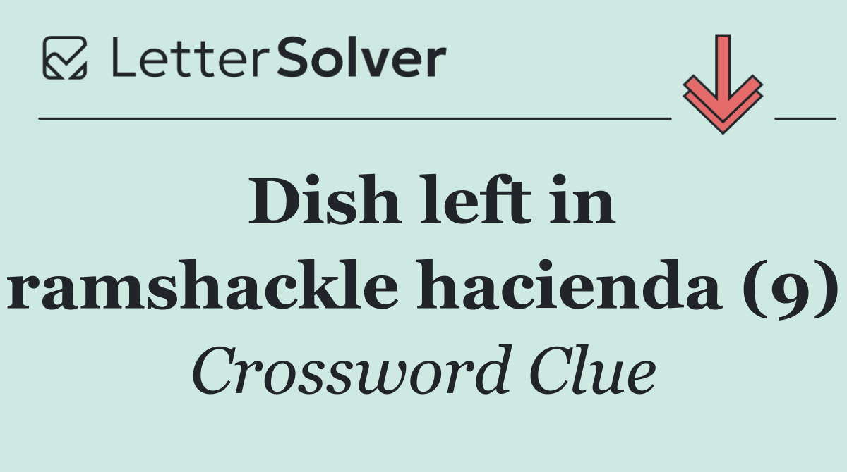 Dish left in ramshackle hacienda (9)