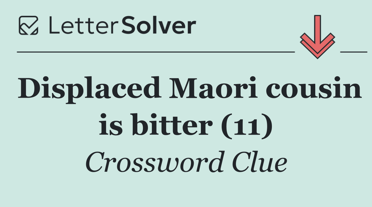 Displaced Maori cousin is bitter (11)