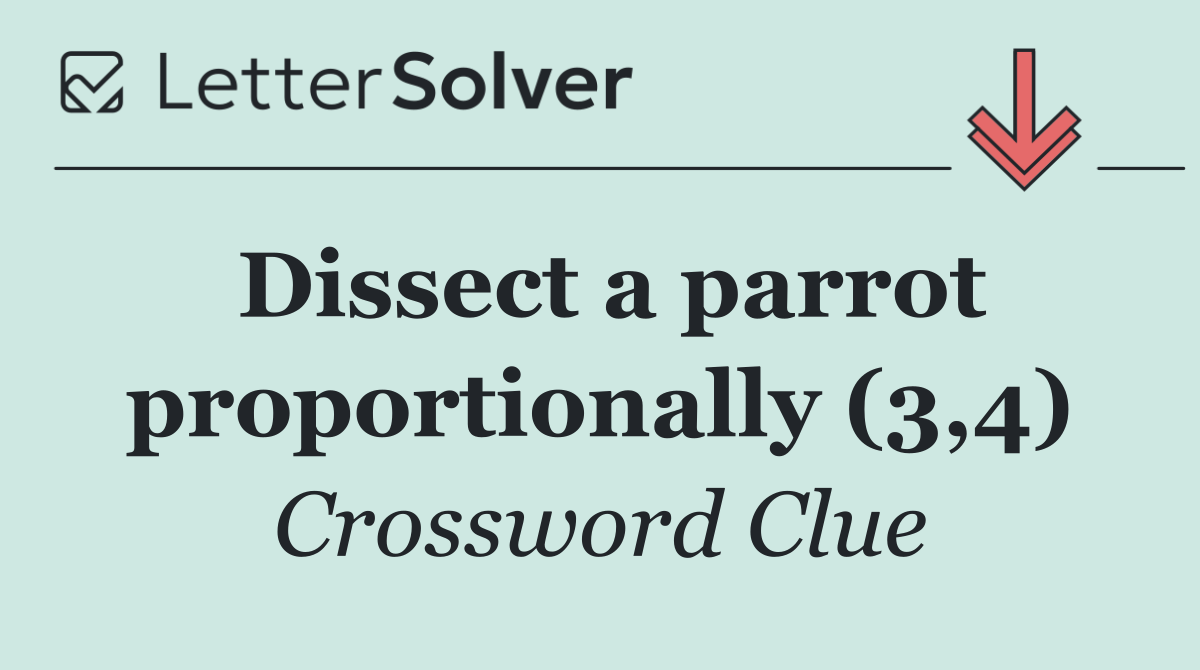 Dissect a parrot proportionally (3,4)