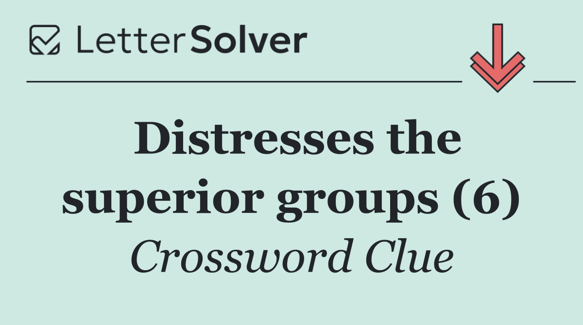 Distresses the superior groups (6)