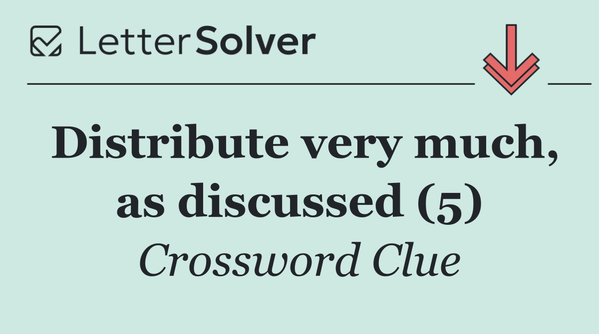 Distribute very much, as discussed (5)