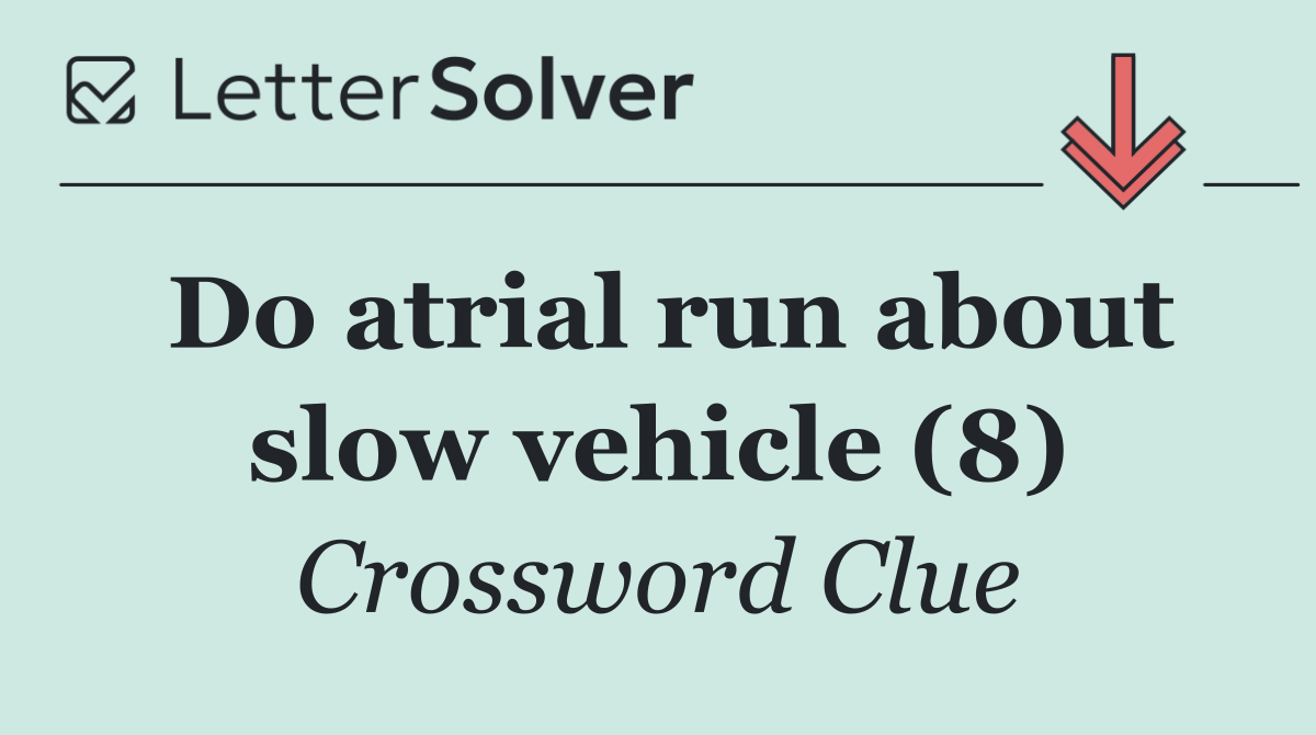 Do atrial run about slow vehicle (8)