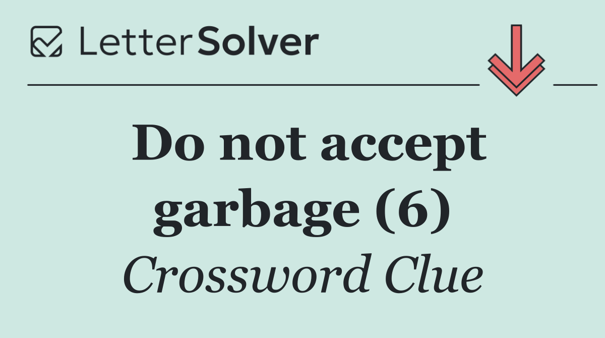Do not accept garbage (6)