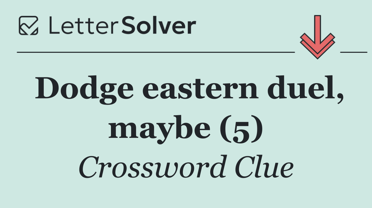 Dodge eastern duel, maybe (5)