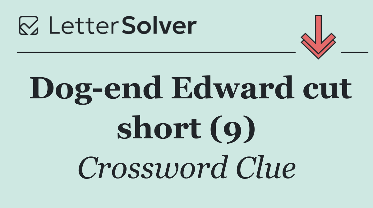 Dog end Edward cut short (9)