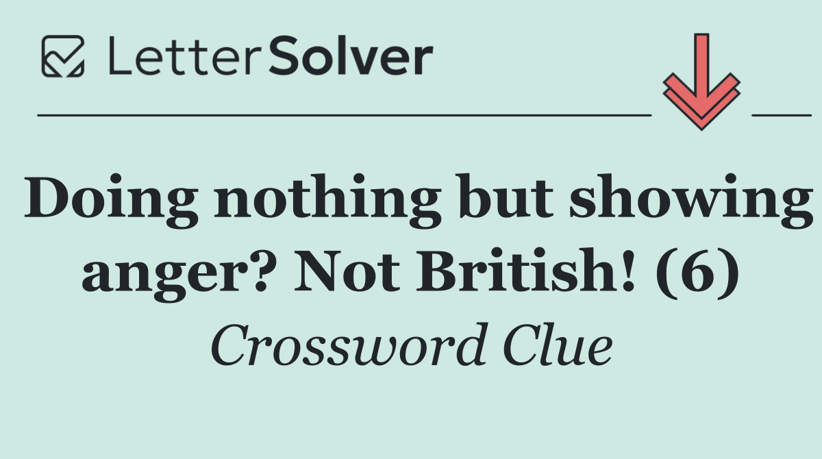 Doing nothing but showing anger? Not British! (6)
