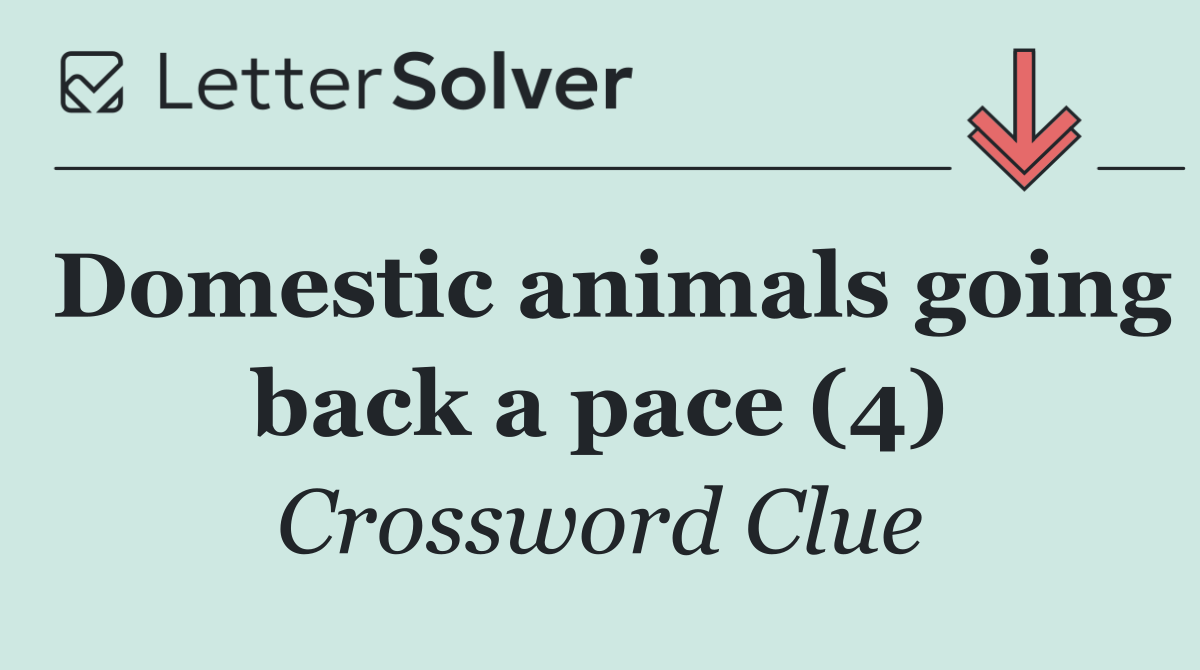 Domestic animals going back a pace (4)