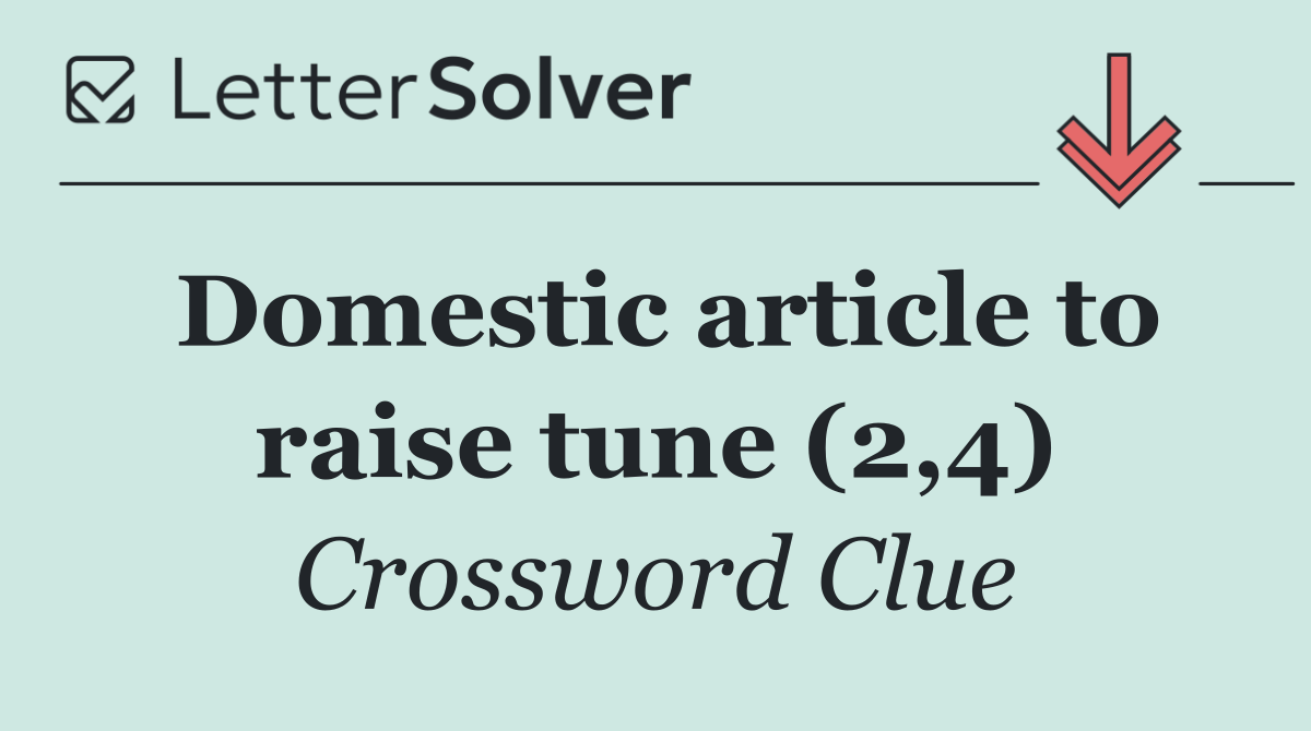 Domestic article to raise tune (2,4)