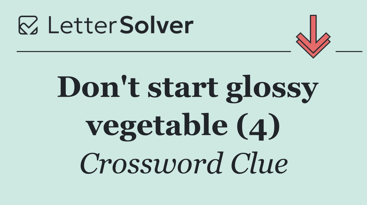 Don't start glossy vegetable (4)
