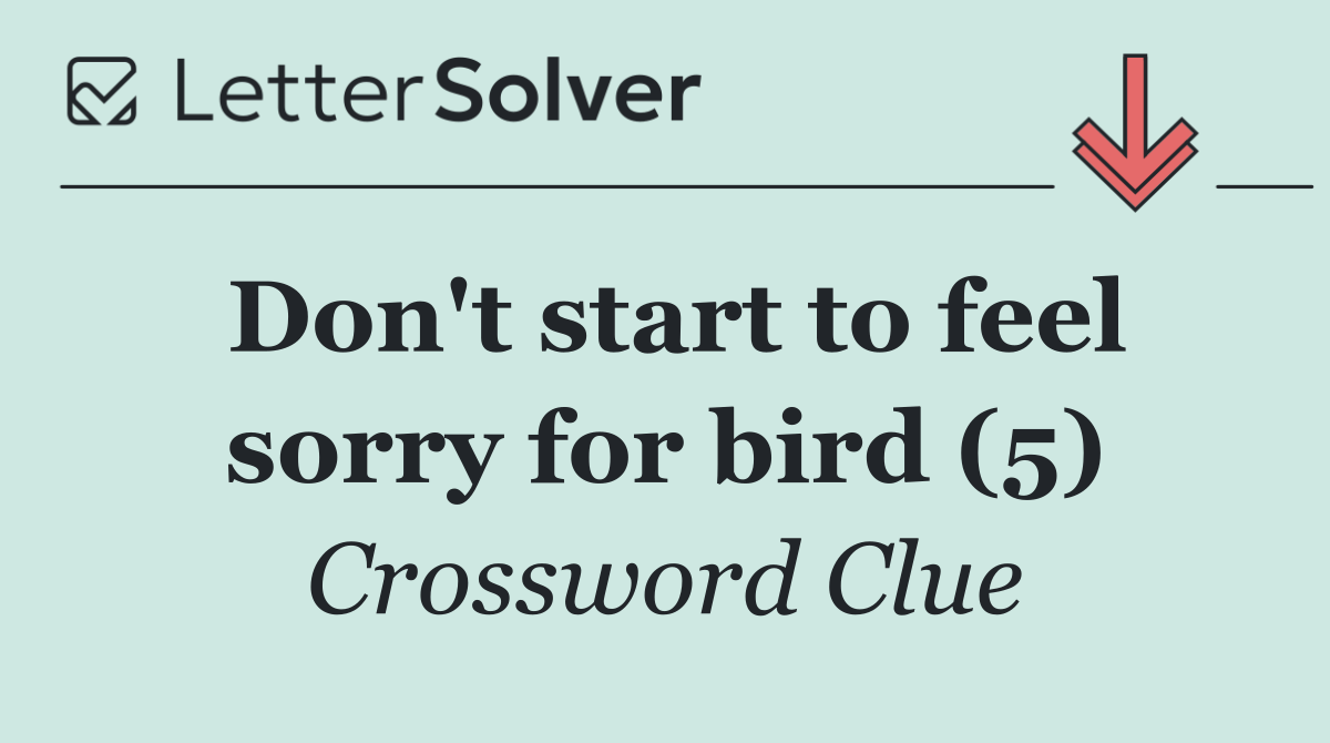 Don't start to feel sorry for bird (5)