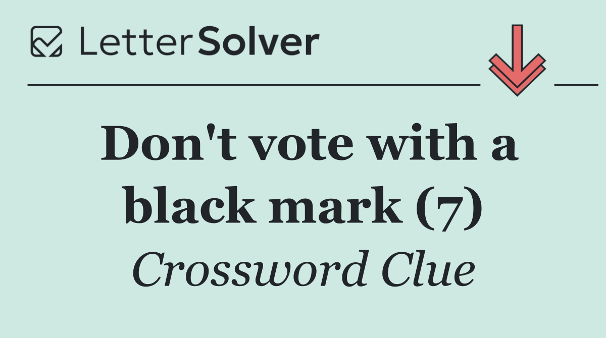 Don't vote with a black mark (7)