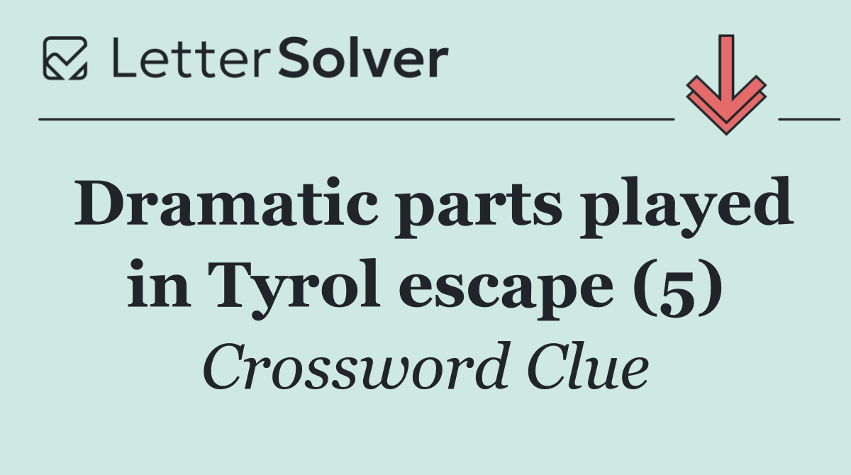 Dramatic parts played in Tyrol escape (5)