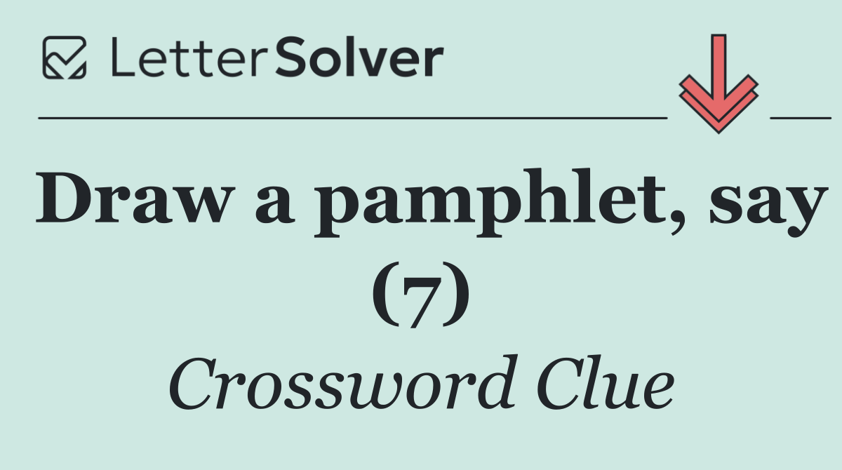 Draw a pamphlet, say (7)