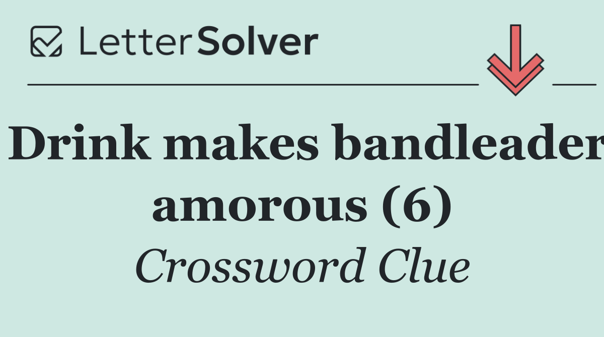 Drink makes bandleader amorous (6)