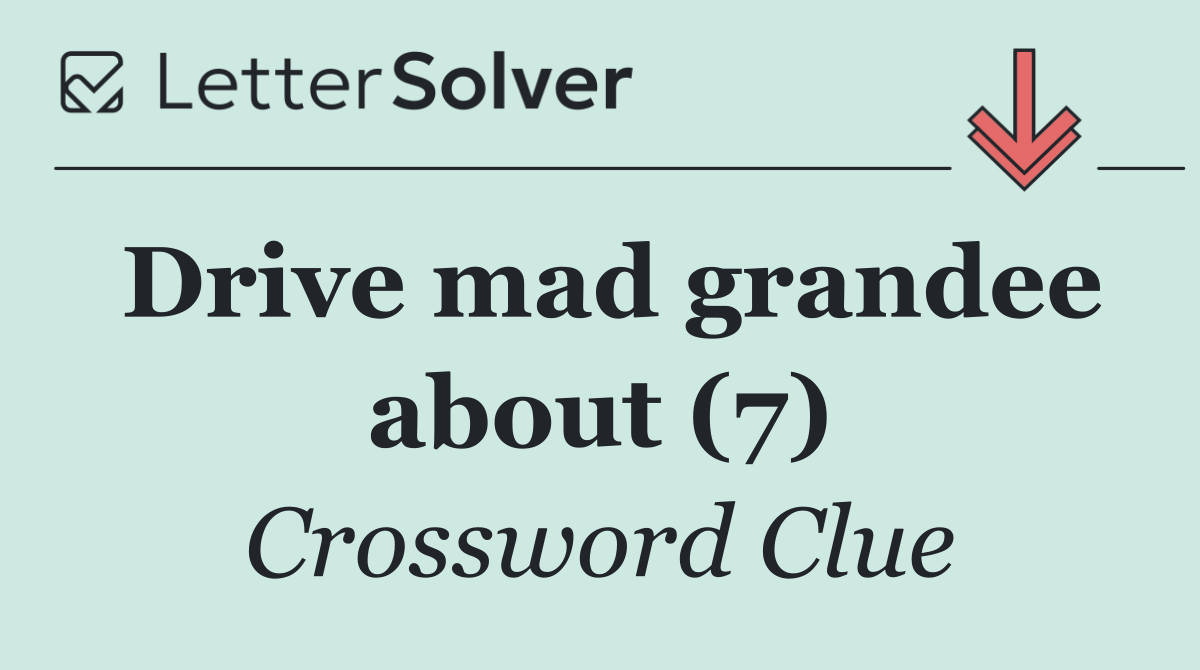 Drive mad grandee about (7)