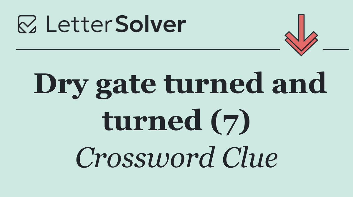 Dry gate turned and turned (7)