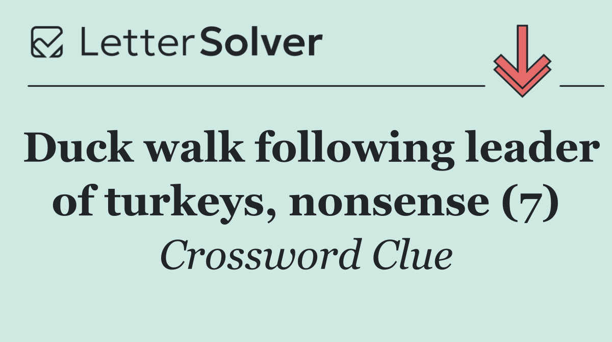 Duck walk following leader of turkeys, nonsense (7)