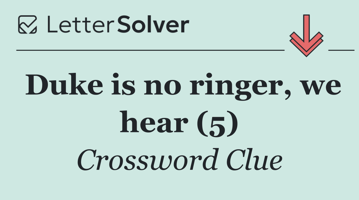 Duke is no ringer, we hear (5)