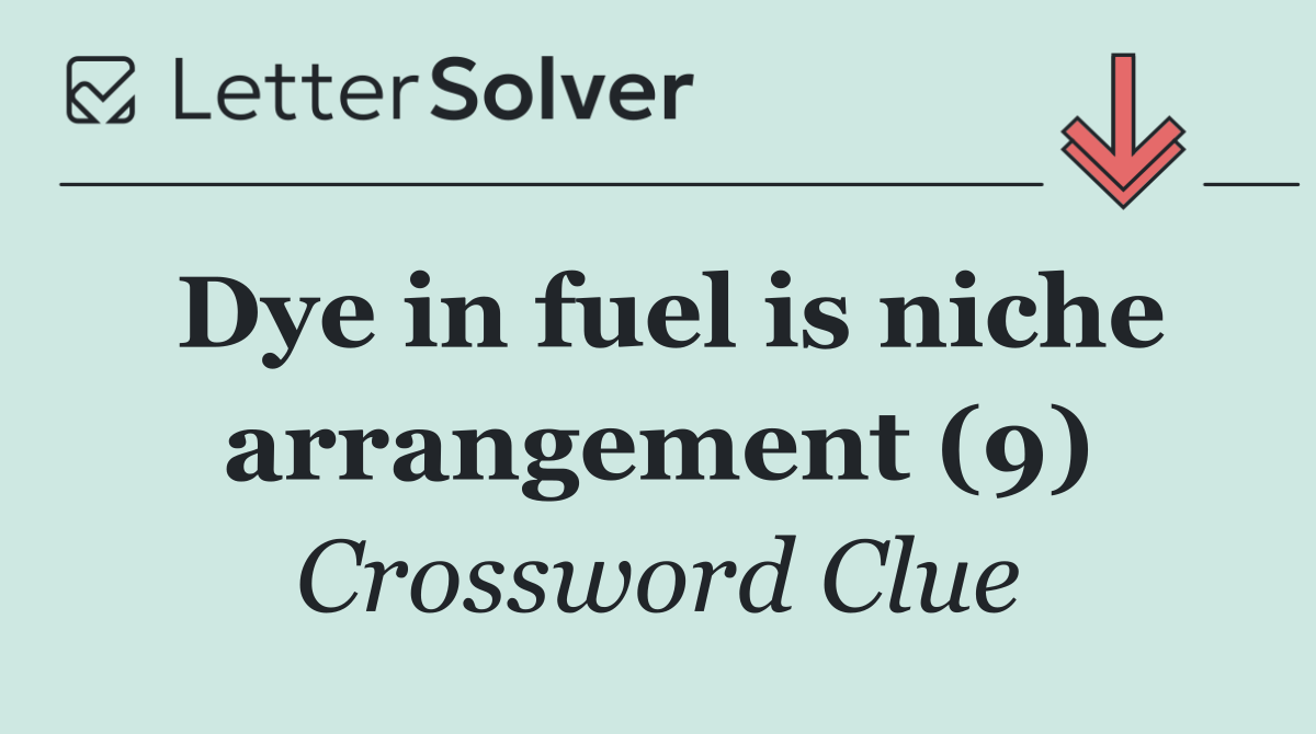 Dye in fuel is niche arrangement (9)