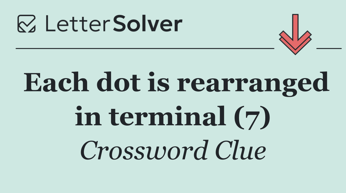 Each dot is rearranged in terminal (7)