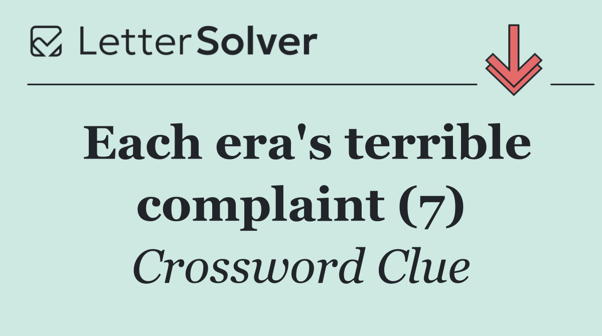 Each era's terrible complaint (7)